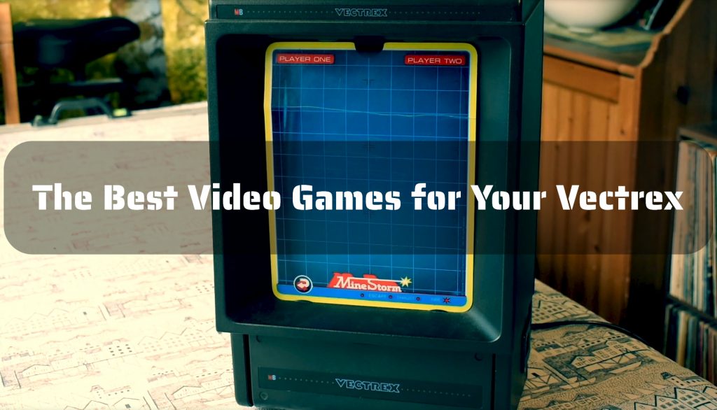 The Best Video Games for Your Vectrex